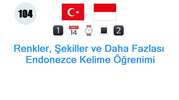 Renkler, Şekiller ve Daha Fazlası: Endonezce Kelime Öğrenimi